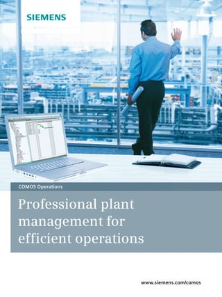 COMOS Operations



Professional plant
management for
efficient operations


                   www.siemens.com/comos
 