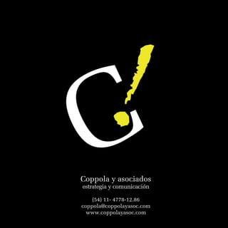C
Coppola y asociados
estrategia y comunicación

    (54) 11- 4778-12.86
coppola@coppolayasoc.com
  www.coppolayasoc.com
 