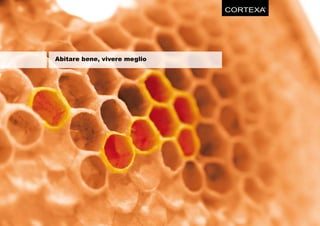 CORTEXA
                                    ®




Abitare bene, vivere meglio
 