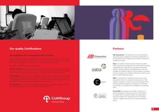 Partners
ADP Streamline® is a Global Payroll and HR administration
outsourcing service designed for international organizations. It
combines ADP’s service expertise with a network of partners to
a single BPO solution.
Saba is the premier provider of people systems that enable
today’s people-driven enterprises. By combining learning, people
management and collaboration technologies, Saba delivers
solutions that help mobilize and engage people to drive new
strategies and initiatives, align and connect people to accelerate
the flow of business, and cultivate individual and collective know-
how to achieve exceptional results.
Ellith is a world leader in mobility and outsourced contract
management with over a decade of strong experience. Ellith
supports companies, contractors and recruitment agencies by
providing contract management, immigration and relocation
services with a local presence and knowledge for a worldwide
reach.
Grupo SPEC is recognised as the leader in the sector of
time and attendance, access and security control thanks to
its constant effort in product innovation and design ability –
developing software and manufacturing its own hardware
solutions – together with providing an impeccable quality of
service.
Our quality Certifications
ISO Certification of our management Office in Turkey.
Our local offices are qualified, have contingency plans and comply with the European and local data
protection legislation. We work together with our customers to make sure that our processes and
procedures comply with their internal controls or international requirements (e.g. SOX).
Our management office has the following Certifications;
ISO 9001:2008 ISO Certification is your assurance that we have in place the standards and procedures
necessary to deliver quality services, provided in an environmentally friendly way, while valuing safety and
efficiency at an economical cost. We are certified to the ISO 9001:2008 standard by SAI Global.
ISO 27001:2005 Our offices are able to demonstrate an ability to efficiently handle confidential customer
data. Achieving certification and proving our ability to securely manage our customers’ data has allowed
us to strengthen the levels of trust between us and, at the same time, providing assurances that we are
following ISO 27001 information security best practice. (Certified by SGS).
ISO 10002:2004 Our office has been awarded the prestigious ISO 10002:2004 certification by SGS, in
recognition of the quality of its customer feedback management system.
13
 