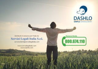 Distribuito in esclusiva per l’Italia da:
Servizi Legali Italia S.r.l.
Numero Verde
800.674.110servizioclienti@servizilegalitalia.com
www.servizilegalitalia.com
www.dashlo.com
 