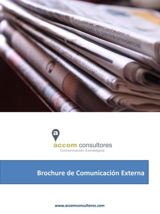 Brochure de Comunicación Externa



     www.accomconsultores.com
 