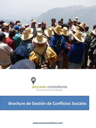 Brochure de Gestión de Conflictos Sociales



             www.accomconsultores.com
 