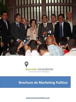 Brochure de Marketing Político


    www.accomconsultores.com
 