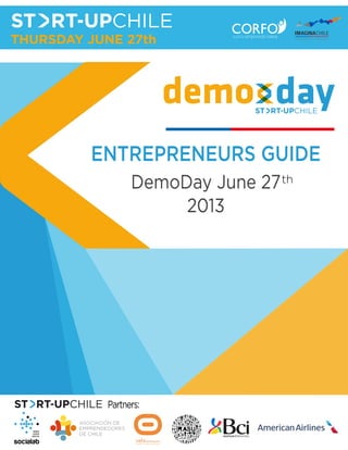 ENTREPRENEURS GUIDE
PARTNERS:
Demo Day April 10th
2014
martes 1 de abril de 14
 