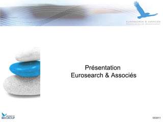 03/2011 Présentation  Eurosearch & Associés 