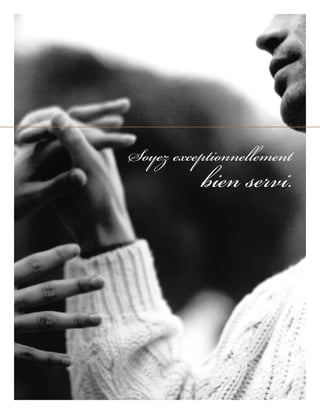 Soyez exceptionnellement
          bien servi.
 