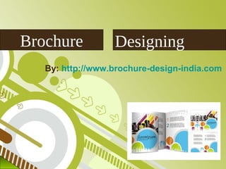 Brochure          Designing
   By: http://www.brochure-design-india.com
 