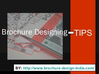 Brochure Designing TIPS



   BY: http://www.brochure-design-india.com/
 