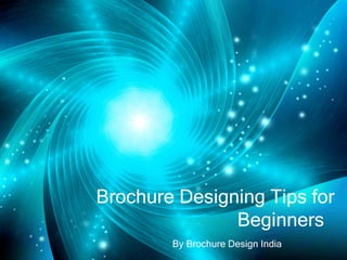 Brochure Designing Tips for
               Beginners
        By Brochure Design India
 