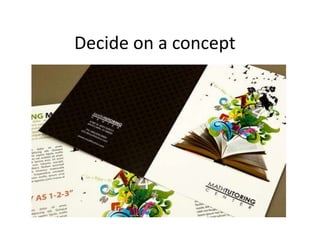 Decide on a concept
 