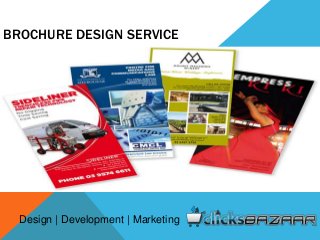 BROCHURE DESIGN SERVICE
Design | Development | Marketing
 