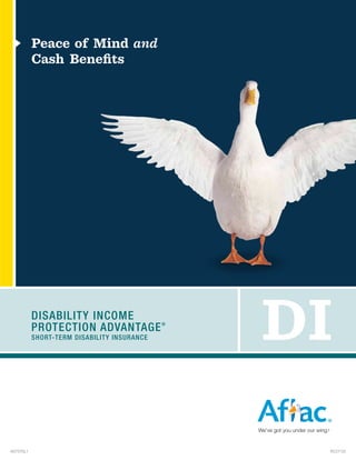A57575L1 RC(7/12)
DISABILITY INCOME
PROTECTION ADVANTAGE®
Short-Term Disability Insurance DI
Peace of Mind and
Cash Benefits
 