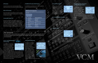 20 21
Up to 6.1 Surround Monitoring
and Processing
The DM2000VCM, DM1000VCM and
02R96VCM are fully compatible with 3-
1, 5.1 and 6.1 surround processing,
panning and monitoring requirements.
You can also change the order of the
surround channel to bus out assignment
according to project requirements. And
since accurate monitoring is so essential to surround production, extra care
was taken to ensure that these consoles offer the ideal mixing environment,
including a downmix matrix which can deliver 3-1 (LCRS) and stereo mixes
while you are burning a surround mix to DVD, bass management, and speaker
alignment facilities for optimum speaker system tuning. You can even handle
multiple surround stem mixes with ease. The 01V96VCM offers basic
surround panning and output capability.
Joystick Surround Panning
The DM2000VCM, DM1000VCM
and 02R96VCM are all equipped
with joysticks for smooth,
continuous positioning of 6.1
surround sound. They also feature an
abundance of graphic surround
displays – surround pan, trajectory
patterns, and parameters – to assist
in accurate positioning and efficient
“moves”. Surround panning can be
turned on or off as required by the
application. When off, sources such
as dialog that require no panning can
be directly fed to the center bus. This
capability can simplify signal routing in many situations.
Surround Effects Built In
With the exception of the 01V96VCM,
the internal digital effect systems on the
VCM series consoles include “Reverb
5.1”, “Comp5.1”, “Expand 5.1”, and a
number of other effects specifically
designed for surround production. Bus
EQ and dynamics can also be grouped
for efficient surround processing.
6.1-to-Stereo Downmix Recording
A Bus-to-Stereo function on all VCM series consoles except the 01V96 can be
used to provide a 6.1 to stereo, 5.1 to stereo, or 3-1 to stereo downmix
recording while you are working on a surround mix. Furthermore, the 3-1
output can be fed to a 2-track master recorder via a Dolby Surround® encoder,
and then back to the console via a decoder to allow instant real-time
comparison between the pre-encode and post-decode sound.
Snap to SPL 85dB
A “Snap to 85dB” function instantly sets
the surround monitor level to the
standard 85dB SPL. And if you’re mixing
to THX™ standards, you can use a
short-cut key to set levels instantly and
precisely to the theater-standard of 85dB
SPL. In fact, the DM2000VCM,
DM1000VCM, and 02R96VCM are the world’s first consoles to receive THX
pm3™ Approval, so by combining any of these consoles with Yamaha’s MSP7
STUDIO powered monitor speakers – also THX pm3™ Approved – you have
a state-of-the-art production studio that is capable of turning out sound of the
highest quality.
Comprehensive Bass Management
and Other Surround Features
Bass Management is important for
optimizing channel signals and
subwoofer delivery for the monitoring
environment. The DM2000VCM,
DM1000VCM and 02R96VCM have 8
preset bass management modes
(included 3 THX Presets) for DVD or
film mixing and authoring. You can also fine-tune individual filter and
attenuation parameters. Other features include an oscillator for testing
speakers, individual attenuator and delay parameters for monitor alignment,
individual bus (speaker) muting, and overall level control for all monitor
outputs.
For Surround
Surround sound is a major and constantly evolving aspect of today’s audio scene, both in the studio and live.
The VCM series digital mixing consoles bring you right up to date with advanced surround monitoring and
processing features.
GPI Interface
A standard GPI interface provides control interoperability with other
broadcast studio functions, such as fader start and talk back on/off switches.
Built-in MS Decoding
Built-in MS decoding function that eliminates the need for external matrix
transformers for MS microphones when you are using one of these consoles
for ambient location recording.
Customizable Output Level
Broadcast stations around the world have different requirements for the
standard maximum analog output level. The VCM series default level is set at
+24dBu. This can be modified at a Yamaha service center upon request to
+20, +18, or +15 dBu (please note that this modification is chargeable). A
quick solution is provided by an “Output Port Attenuator” menu, which
provides attenuation from the default 0dB through -9dB via software.
DM1000VCM Provides ESAM II Support
The DM1000VCM is controllable from many ESAM II compatible video
editors, via the REMOTE port connection.
Surround Bus Setup
Reverb 5.1
Snap to SPL
Bass Management
Joystick (DM1000VCM)
Surround Panning
1 2 3 4 5
6 7 8 9
Pin# Video Editor DM1000VCM REMOTE Port
1 Frame Ground Frame Ground
2 Receive A Receive A (*)
3 Transmit B Transmit B (*)
4 Transmit Signal Common Transmit Signal Common
5 Spare Spare
6 Receive Signal Common Receive Signal Common
7 Receive B Receive B (*)
8 Transmit A Transmit A (*)
9 Frame Ground Frame Ground
* For bidirectional control, cross-connect Pins 2 and 8, and Pins 3 and 7 on an I/O cable.
REMOTE Port Pin Assignments
Use the following pin assignment to control the DM1000VCM from a
video editor.
 