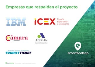 Empresas que respaldan el proyecto
Tecnologías cognitivas para el turismo © Cpz Hispania 2017 17
 