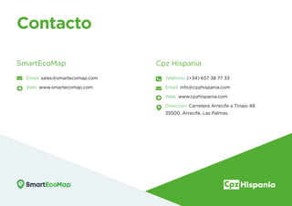 Contacto
SmartEcoMap Cpz Hispania
Teléfono: (+34) 657 38 77 33
Email: info@cpzhispania.com
Web: www.cpzhispania.com
Direcc...