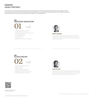 Se evalúan las etapas más importantes del proceso administrativo. Para ello, tomando como referencia casos reales locales e
internacionales, se centra en las acciones directivas que distinguen una planeación estratégica eficaz y las variables que siguen
a su puesta en práctica en entornos marcados por el cambio y la competitividad.
CURSOSY PROFESORES
ESCANEA EL CÓDIGO PARA
MAYOR INFORMACIÓN.
12— POSTGRADO UPC_EDUCACIÓN EJECUTIVA GERENCIAL_EEG
— Introducción al Balanced Scorecard
— Mapas Estratégicos
— Tablero de Control
— Balanced Scorecard paso a paso
— Despliegue del Balanced Scorecard
— Implementación del Balanced Scorecard
— Presentación del Balanced Scorecard
02
BALANCED SCORECARD*
MARTES
16 FEB - 05 ABR
SAN BORJA
MásterEuropeoenGerenciayAdministraciónporlaEscueladeNegocios
EOI,España.EsGerenteGeneralenKoplastIndustrialyPresidentedel
Comité Técnico de Normalización de Tubos, Válvulas y Accesorios de
Material Plástico para el Transporte de Fluidos en Indecopi.
JESÚS SALAZAR
— Rol de la administración y su historia
— La administración y su contexto
— Introducción a los procesos de administración
— Proceso de planificación
— Proceso de organización
— Proceso de dirección
— Proceso de control
— Planeamiento estratégico de los negocios
01
ORGANIZACIÓN Y ADMINISTRACIÓN
LUNES
15 FEB - 04 ABR
SAN BORJA
Máster en Dirección de Finanzas y Administración por la Escuela
de Negocios EOI, España. Es Gerente de Cumplimiento Normativo
en el BBVA Continental. Ha sido Gerente de Auditoría Financiera en
dicha empresa financiera.
EDWIN CALDERÓN
(*) Este curso se convalida también en el área de Factor Humano y Operaciones.
 