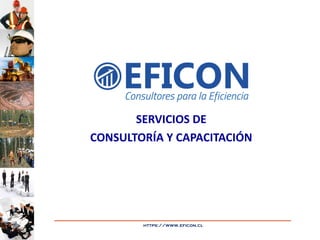 https://www.eficon.cl
SERVICIOS DE
CONSULTORÍA Y CAPACITACIÓN
 