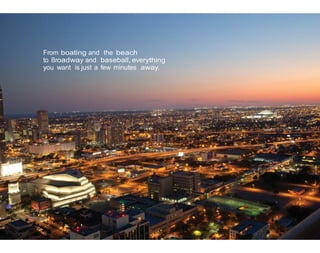 From boating and the beach
to Broadway and baseball, everything
you want is just a few minutes away.

 