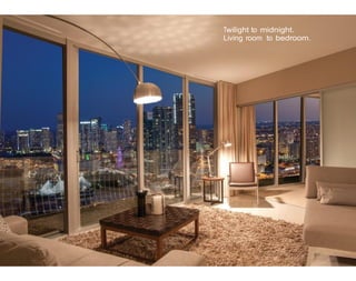 Twilight to midnight.
Living room to bedroom.

 