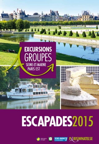 EscapAdes2015
EXCURSIONS
GROUPESSEINE-ET-MARNE
PARIS EST
 