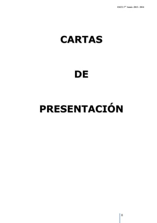 ESCE 1ère Année -2013 - 2014

CARTAS

DE

PRESENTACIÓN

0

 
