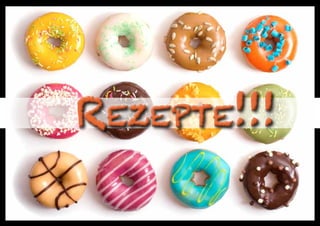 Rezepte!!!
 