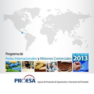 Programade
Ferias Internacionales y Misiones Comerciales
Agencia de Promoción de Exportaciones e Inversiones de El Salvador
 