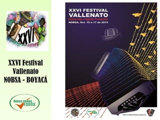 XXVI Festival
Vallenato
NOBSA - BOYACÁ
 