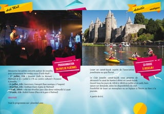 Activités nautiques
Louer un canoë-kayak auprès de l’association
josselinaise au quai fluvial.
Le Club Josselin canoë-kayak vous propose de
découvrir le canal de Nantes à Brest en canoë-kayak.
Ouvert tous les jours de 10h30 à 18h30 en juillet et en août, hors
saison sur demande, selon les disponibilités du club.
Possibilité de louer un monoplace ou un biplace à l’heure ou bien à la
journée.
A partir de 8 €.
ça bouge
à josselin !
Découvrez les autres concerts autour de Josselin,
avec notamment les rendez-vous d’Arth Maël :
- 1er
juillet, 21h : Jousour (Salle La Mennais -
Ploërmel) et le 2 juillet à 17h au centre culturel L’Ecusson
à Josselin.
- 21 juillet, 21h : Sunvizors, Vanupié (base nautique, à Taupont)
- 28 juillet, 21h : Siobhan Owen (Eglise de Ploërmel)
- 4 août, 20h45 : «Ne me réveillez pas» (duo danse-violoncelle) à Loyat
- 19 août, 21h : Robin Foster (Place de la gare à Ploërmel)
GRATUIT
Tout le programme sur : ploermel.com
Arth Maël
programmation
du pays de ploërmel
CP:EmmanuelBerthier
 