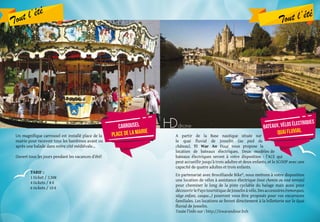 Tout l’été
Tout l’été
carrousel
place de la mairie
Bateaux, vélos électriques
quai fluvial
Un magnifique carrousel est installé place de la
mairie pour recevoir tous les bambinos avant ou
après une balade dans notre cité médiévale...
Ouvert tous les jours pendant les vacances d’été!
TARIF :
1 ticket / 2,50€
4 tickets / 8 €
6 tickets / 10 €
A partir de la Base nautique située sur
le quai fluvial de Josselin (au pied du
château), Ti War An Dour vous propose la
location de bateaux électriques. Deux modèles de
bateaux électriques seront à votre disposition : l’ACE qui
peut accueillir jusqu’à trois adultes et deux enfants, et le SCOOP avec une
capacité de quatre adultes et trois enfants.
En partenariat avec Brocéliande Bike®, nous mettons à votre disposition
une location de vélos à assistance électrique (tout chemin ou tout terrain)
pour cheminer le long de la piste cyclable du halage mais aussi pour
découvrirlePays touristique de Josselin à vélo.Des accessoires (remorques,
siège enfant, casque…) pourront vous être proposés pour vos excursions
familiales. Les locations se feront directement à la billetterie sur le Quai
fluvial de Josselin.
Toute l’info sur : http://tiwarandour.bzh
 