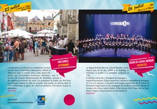 26 juillet 21h
Place de la Mairie
Le Bagad Roñsed-Mor de Lokoal-Mendon existe
depuis plus de 40 ans. Affilié à la Bodadeg Ar
Sonerion, il accède à la première catégorie en
1981.
Il obtient 4 titres de « Champion de Bretagne ».
Aujourd’hui encore, il figure parmi les 7 meilleurs ensembles de Bretagne.
Au fur et à mesure, il acquiert une longue expérience de la scène, en
formation bagad seul ou en compagnie de nombreux artistes réputés en
Europe, tels Hevia, Carlos Nuñez, Gilles Servat, Pat O’May, Dan ar Braz,
Denez Prigent, Pascal Lamour ou MichaelJones.
GRATUIT
bagad de locoal-mendon
festiv’été
L’événement «Les Nocturnes Littéraires» revient
cet été dans le Morbihan. Rencontres, débats et
dédicaces sont au rendez-vous. Cette démarche,
portée par l’association Nocturnes Littéraires, avec le
soutien du Conseil départemental du Morbihan, permet à
de nombreux écrivains de venir à la rencontre du public sur des lieux
touristiques comme la ville de Josselin. Une escale est prévue dans le
centre historique à partir de 17h30 en présence d’écrivains locaux et
nationaux.
GRATUIT
23juillet
à partir de 18h30
Centre Ville
nocturnes
littéraires
avec le soutien
du Conseil Départemental du Morbihan
 