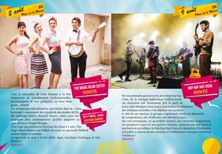 9 août 21h
Place de la Mairie
Nevousattendezpasàtrouver,avecHopHopHop
Crew, de la musique balkanique traditionnelle:
ces musiciens ont résolument pris le parti de
jouer cette musique à leur sauce, avec toutes les influences
des musiques actuelles, n’en déplaise aux puristes.
A côté de ces reprises, le groupe a également initié une démarche
de compositions, afin d’affirmer une identité propre.
Des voix énergiques, un accordéon sensuel, une clarinette langoureuse,
un saxophone suave et une guitare virtuose, soutenus par une basse et
une batterie survoltées : le Hop Hop Hop Crew a la réputation d’enchanter
son public à chacun de ses concerts, et n’attend que vous pour continuer
l’aventure !
GRATUIT
HOP hop hop crew
festiv’été
C’est la rencontre de trois femmes à la fois
chanteuses et comédiennes professionnelles,
accompagnées de leur guitariste, un brun beau
gosse... Robert!
Ces artistes pluridisciplinaires spécialisés dans la « close
harmony » reprennent des standards des années 40/50,
des Andrews Sisters, Boswell Sisters ...mais aussi des
morceaux plus contemporains qu’elles adaptent au
style Swing et Boogie Woogie...
Il ne s’agit pas seulement d’un tour de chant à 3 voix, The
Magic Beam Sisters and Robert est aussi un spectacle théâtral
mêlant chant et comédie.
Ce spectacle se veut à la fois drôle, léger, touchant, burlesque, et très
féminin !
GRATUIT
2 août 21h
Place de la Mairie
the magic beam sister
festiv’été
en 1ere partie - 20h30
Electrical badgers
CP:EstelleOffroy
 