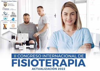 ACTUALIZACIÓN 2022
FISIOTERAPIA
II CONGRESO INTERNACIONAL DE
República
del Ecuador
Ministerio de Salud Pública
 