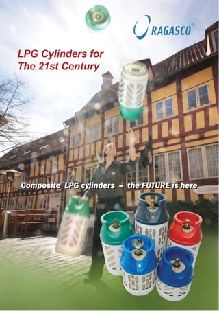 LPG Cylinders for
The 21st Century




Composite LPG cylinders – the FUTURE is here
 