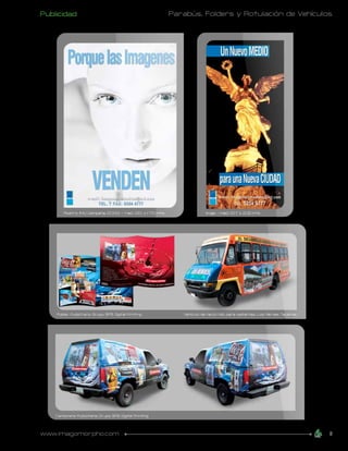 Publicidad            Parabús, Folders y Rotulación de Vehículos




www.imagomorpho.com                                            11
 