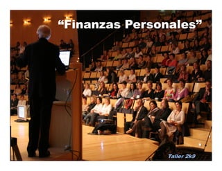 “Finanzas Personales”




               Taller 2k9
 