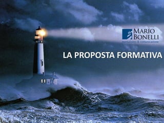 LA PROPOSTA FORMATIVA
 