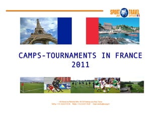 CAMPS-TOURNAMENTS IN FRANCE
           2011



                  106 Avenue du Maréchal Joffre, 94120 Fontenay sous Bois, France
       Tel/Fax: +33. 9.64.47.03.90 Mobile: +33.6.34.07.70.69 Email: stsinfos@orange.fr
 