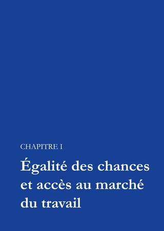 10
European Pillar of Social Rights
CHAPITRE I
Égalité des chances
et accès au marché
du travail
 
