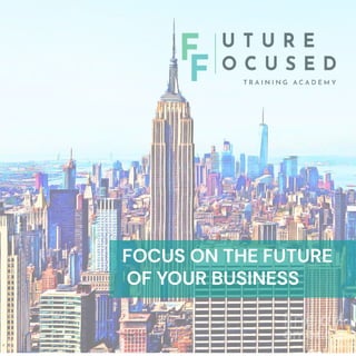 Your Business
My Passion
FOCUS ON THE FUTURE
OF YOUR BUSINESS
 