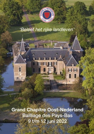 ‘Beleef het rijke Landleven’
‘Beleef het rijke landleven’
Grand Chapitre Oost-Nederland
Bailliage des Pays-Bas
9 t/m 12 juni 2022
 