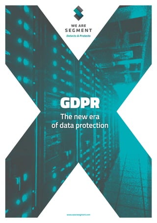 GDPR
The new era
of data protection
www.wearesegment.com
 