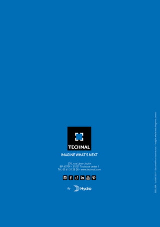 270, rue Léon-Joulin
BP 63709 - 31037 Toulouse cedex 1
Tél. 05 61 31 28 28 - www.technal.com
By
5502.008
-
Juillet
2019
-
Document
non
contractuel
-
Imagine
what’s
next
(Imaginons
l’avenir)
 