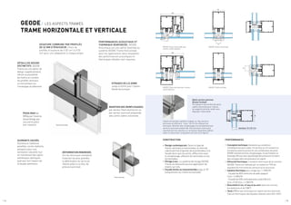 Capots horizontaux saillants clippés sur des serreurs
ponctuels et effet joint “creux” de 22 mm effaçant les
verticales. Maintien des remplissages horizontalement par
serreurs ponctuels polyamide. Des presseurs ponctuels
maintiennent les volumes sur la hauteur (quantité à définir
selon la nature des composants verriers et la région).
Option serreur ponctuel
(brevet Technal)
Principale en face arrière par joints
cadres vulcanisés pour reprise
de supports de brise-soleil sans
dégrader l’étanchéité.
CONSTRUCTION
•	Design contemporain. Selon le type de
trame, verticale ou horizontale, le choix de
capots permet d’ajouter de la profondeur à la
façade alors que les joints, affleurants avec
le remplissage, effacent les verticales ou les
horizontales.
•	Vitrage à sec. Le système de vitrage GEODE
Trame ne nécessite aucune application de
mastic sur site.
•	Façade droite ou mouvementée jusqu’à 10°
(uniquement sur trame horizontale)
PERFORMANCES
•	 Conception technique résistante aux conditions
climatiques les plus rudes. Un serreur sur le montant ou
la traverse selon la version et une combinaison de joints
EPDM maintiennent les remplissages. Ils permettent un
drainage efficace avec équilibrage des pressions à travers
des usinages dans les presseurs et capots.
•	 Efficacité thermique. L’isolation thermique de la solution
GEODE Trame est réalisée par un isolant en TPE de
standard 34 mm entre les serreurs et la structure.
•	 Isolation thermique avec vitrage Ug = 1.3 W/m²K :
- Façade fixe 80% vitrée (nez de dalle opaque)
Ucw = 1.6 W/m²K
- Façade fixe 50% vitrée (panneau isolant 80 mm,
Ucw = 0.35) Ucw = 1.2 W/m²K.
•	 Étanchéité à l’air, à l’eau et au vent selon les normes
européennes et du CWCT.
•	 Tests I.T.T et avis technique sur option serreur ponctuel.
Calculs thermiques des façades réalisés selon EN 13947.
GEODE Trame verticale
GEODE Trame horizontale avec
ouvrant caché italienne
GEODE Trame verticale avec ouvrant
caché italienne
GEODE Trame horizontale
épaisseur 6 à 32 mm
52
52
100
100
22
22
GEODE / LES ASPECTS TRAMÉS
TRAME HORIZONTALE ET VERTICALE
DÉTAILS DE DESIGN
DISTINCTIFS. GEODE
Trame est une option de
design supplémentaire,
offrant la possibilité
de mettre en lumière
les profilés verticaux
ou horizontaux sur
l’enveloppe du bâtiment.
VITRAGES DE 6 À 32MM.
Jusqu’à 42mm pour l’option
Geode Acoustique.
DÉFORMATION MINIMISÉE.
Sur les structures montants/
traverses les plus grandes,
la déformation du verre est
réduite grâce à un bloc de
pression ponctuel.
MAINTIEN DES REMPLISSAGES.
par serreur filant aluminium ou
par serreur ponctuel polyamide
avec joints cadres vulcanisés.
PERFORMANCES ACOUSTIQUE ET
THERMIQUE RENFORCÉE. GEODE
Acoustique est une option destinée au
système GEODE Trame Horizontale
pour les applications dans lesquelles
des performances acoustiques et
thermiques élevées sont requises.
OSSATURE COMMUNE PAR PROFILÉS
DE 52 MM D’ÉPAISSEUR. Choix de
profilés d’ossature de 4.53 cm4
à 2133
cm4
pour une adaptation à chaque projet.
Trame horizontale
Trame verticale
OUVRANTS CACHÉS.
Ouvrants à l’italienne,
paralléle, oscillo-battants,
pompiers pour une
ventilation naturelle tout
en maintenant des lignes
esthétiques identiques
quel que soit l’aspect de
la façade extérieure.
POIDS MAXI de
300kg par traverse
(assemblage par
raccord et pièce
anti-rotation).
/ 14 / 15
 