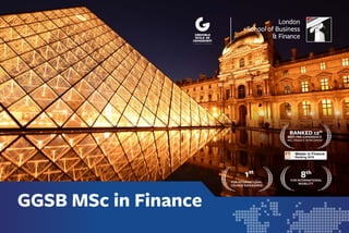 GGSB MSc in Finance
1st
FOR INTERNATIONAL
COURSE EXPERIENCE*
8th
FOR INTERNATIONAL
MOBILITY*
RANKED 12th
BEST PRE-EXPERIENCE
MSc FINANCE WORLDWIDE*
Master in Finance
Ranking 2016
 