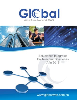 Soluciones Integrales
En Telecomunicaciones
Año 2013
Wide Area Network SAS
 