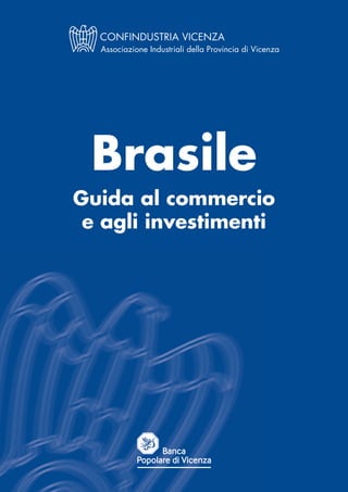 Brasile
Guida al commercio
 e agli investimenti
 