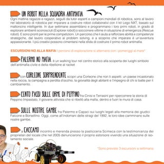 ESCURSIONI NO ALLA MAFIA I percorsi di esplorazione si alternano con i pomeriggi al mare*
*Sono previste 3 escursioni a se...