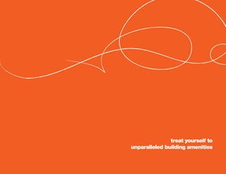 treat yourself to
unparalleled building amenities
 